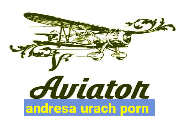 andresa urach porn